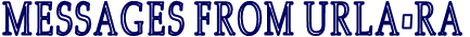 MESSAGES FROM URLA-RA